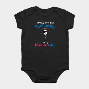 Funny Mothers Day Thanks For Not Swallowing Me for Mommy Baby Bodysuit